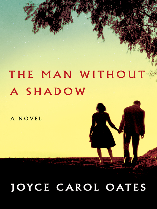 Détails du titre pour The Man Without a Shadow par Joyce Carol Oates - Disponible